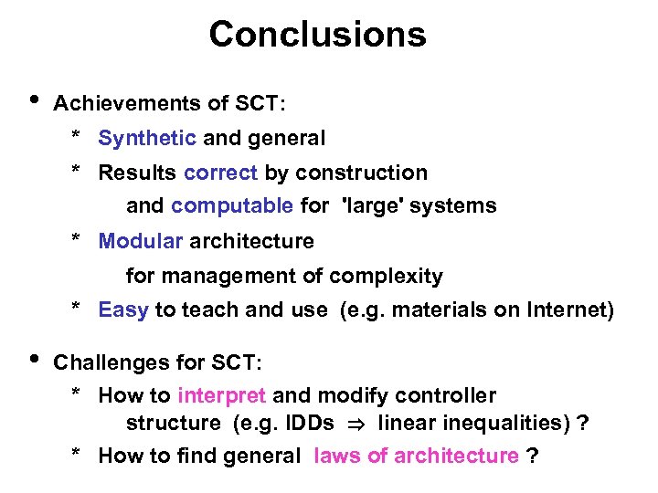 Conclusions • Achievements of SCT: * Synthetic and general * Results correct by construction