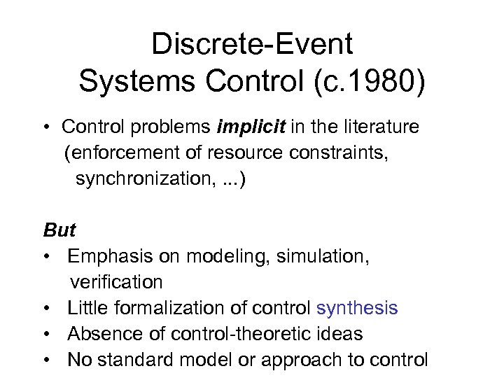 Discrete-Event Systems Control (c. 1980) • Control problems implicit in the literature (enforcement of