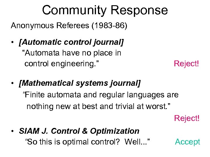 Community Response Anonymous Referees (1983 -86) • [Automatic control journal] “Automata have no place