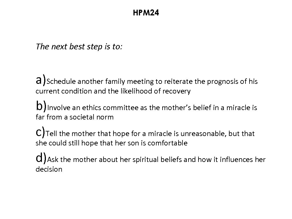HPM 24 The next best step is to: a)Schedule another family meeting to reiterate