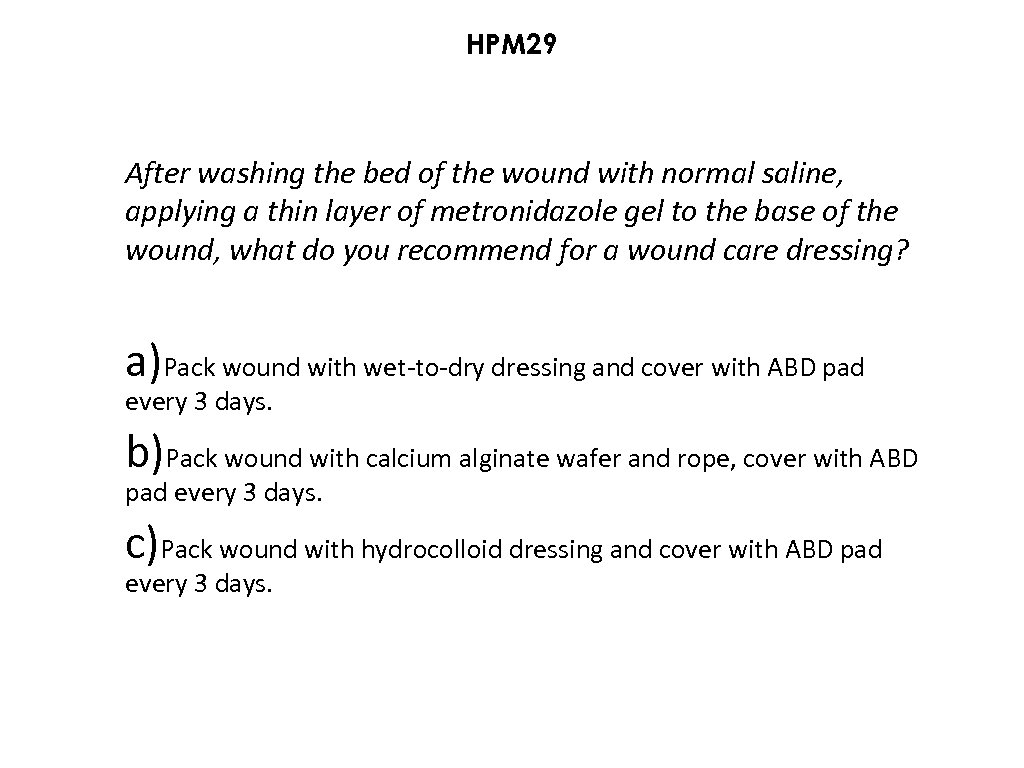 HPM 29 After washing the bed of the wound with normal saline, applying a