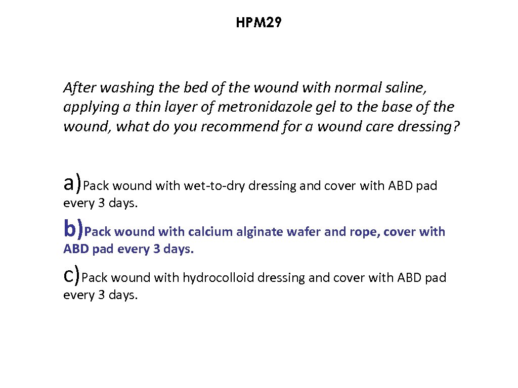 HPM 29 After washing the bed of the wound with normal saline, applying a