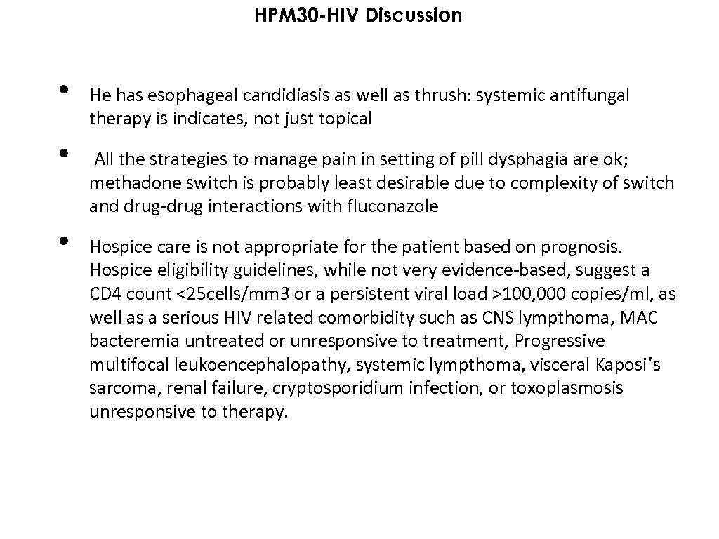 HPM 30 -HIV Discussion • • • He has esophageal candidiasis as well as