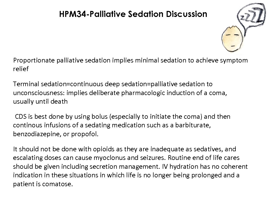 HPM 34 -Palliative Sedation Discussion Proportionate palliative sedation implies minimal sedation to achieve symptom