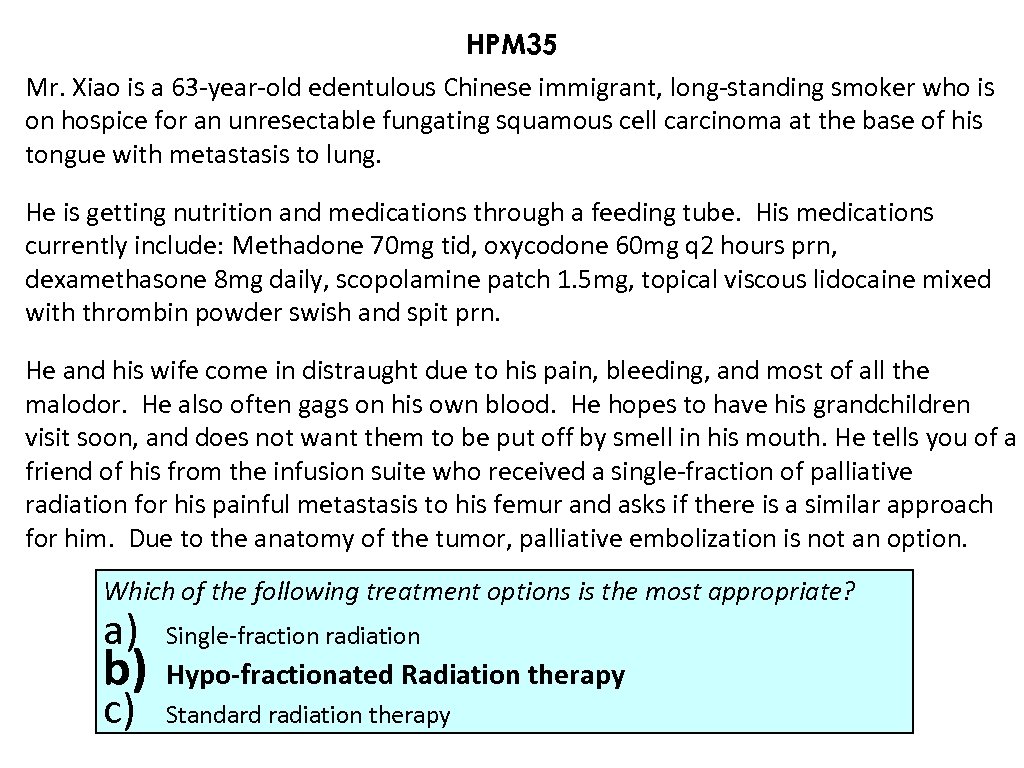 HPM 35 Mr. Xiao is a 63 -year-old edentulous Chinese immigrant, long-standing smoker who
