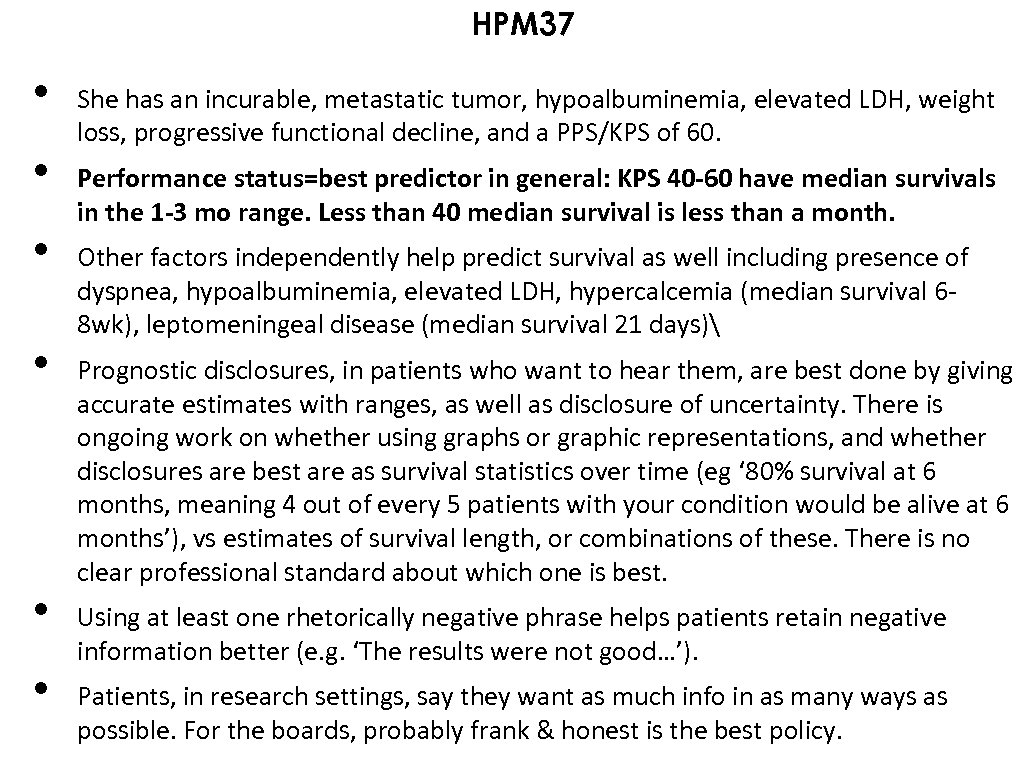 HPM 37 • • • She has an incurable, metastatic tumor, hypoalbuminemia, elevated LDH,