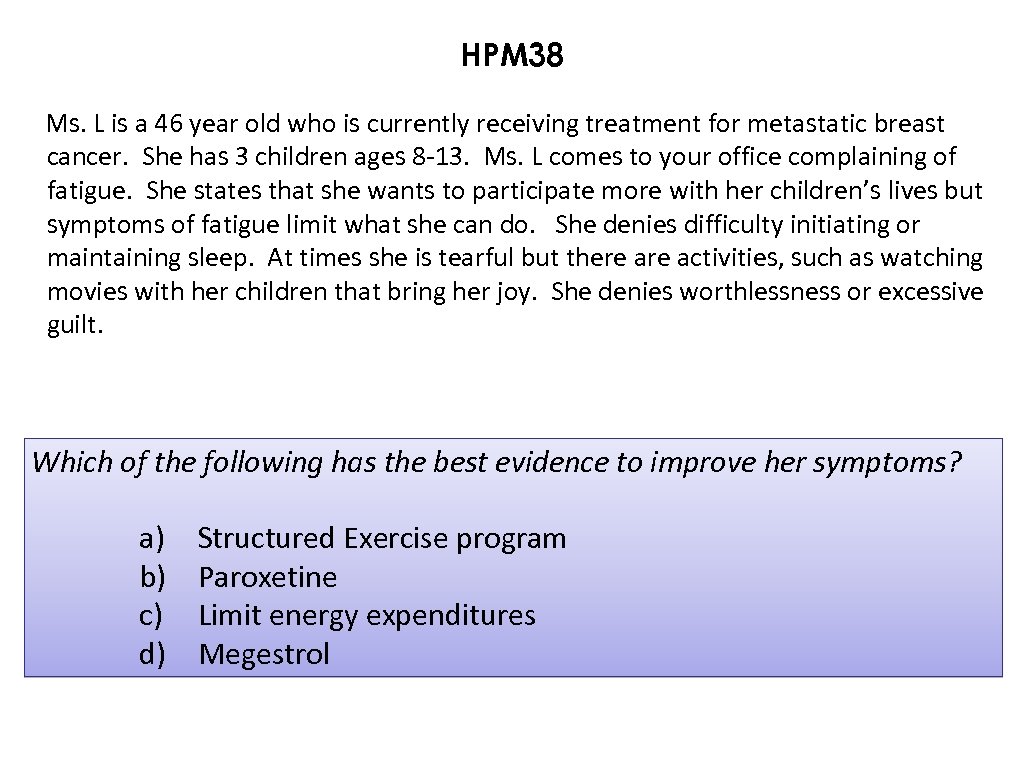 HPM 38 Ms. L is a 46 year old who is currently receiving treatment