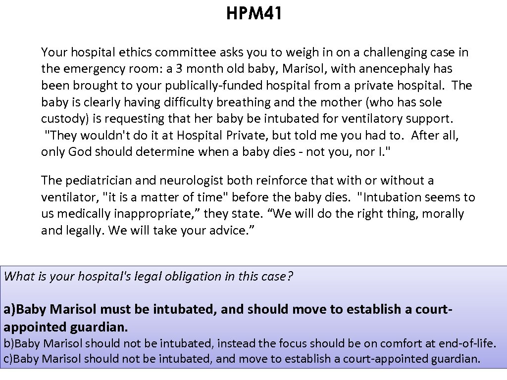 HPM 41 Your hospital ethics committee asks you to weigh in on a challenging