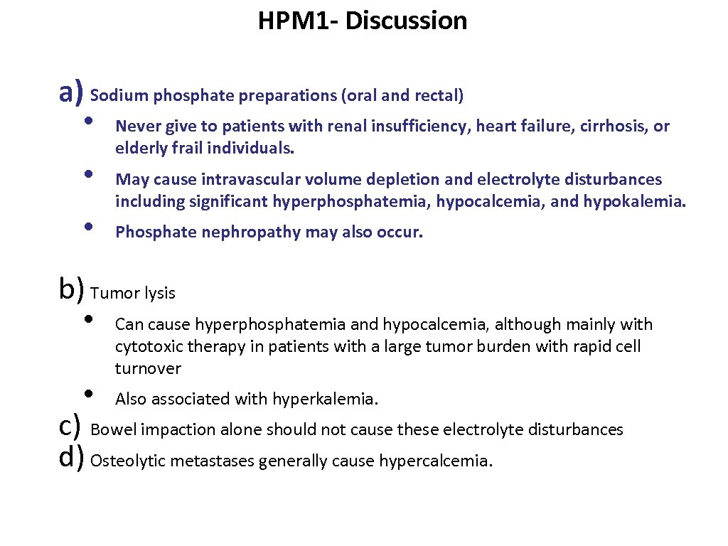 HPM 1 - Discussion a) Sodium phosphate preparations (oral and rectal) • Never give