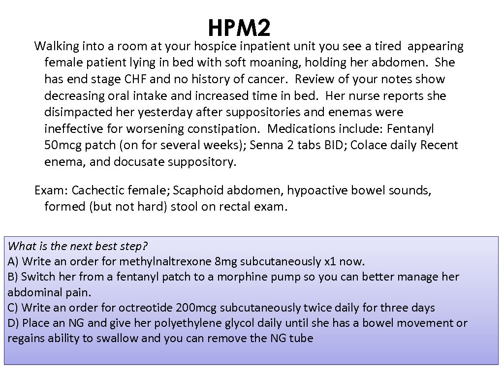 HPM 2 Walking into a room at your hospice inpatient unit you see a