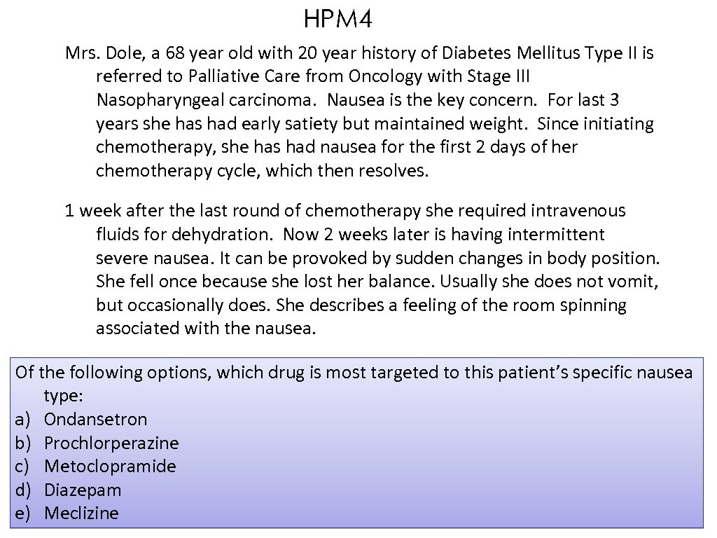HPM 4 Mrs. Dole, a 68 year old with 20 year history of Diabetes