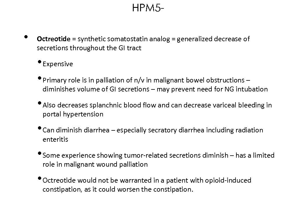 HPM 5 - • Octreotide = synthetic somatostatin analog = generalized decrease of secretions