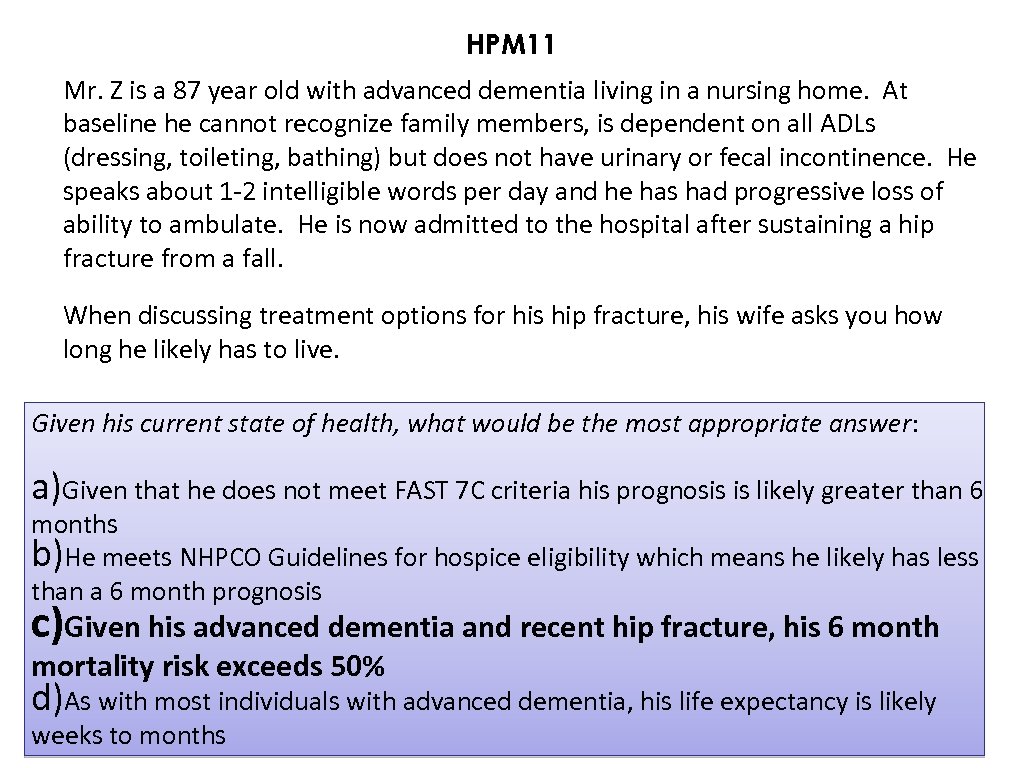 HPM 11 Mr. Z is a 87 year old with advanced dementia living in
