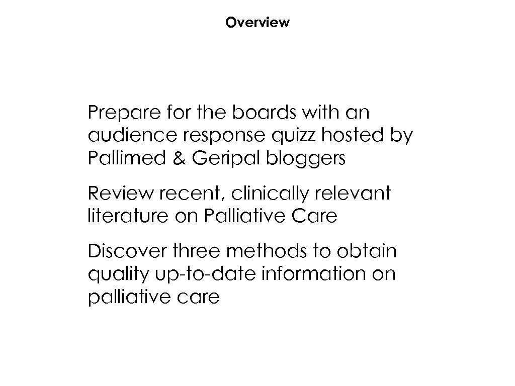 Overview Prepare for the boards with an audience response quizz hosted by Pallimed &