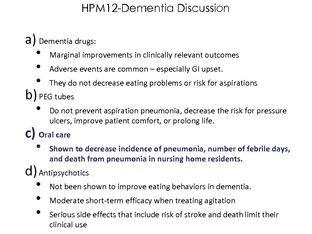 HPM 12 -Dementia Discussion a) Dementia drugs: • Marginal improvements in clinically relevant outcomes