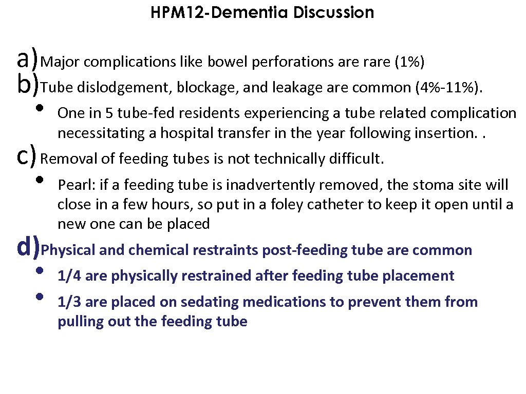 HPM 12 -Dementia Discussion a) Major complications like bowel perforations are rare (1%) b)Tube