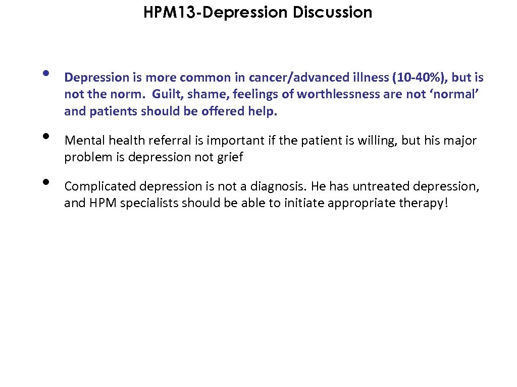 HPM 13 -Depression Discussion • • • Depression is more common in cancer/advanced illness