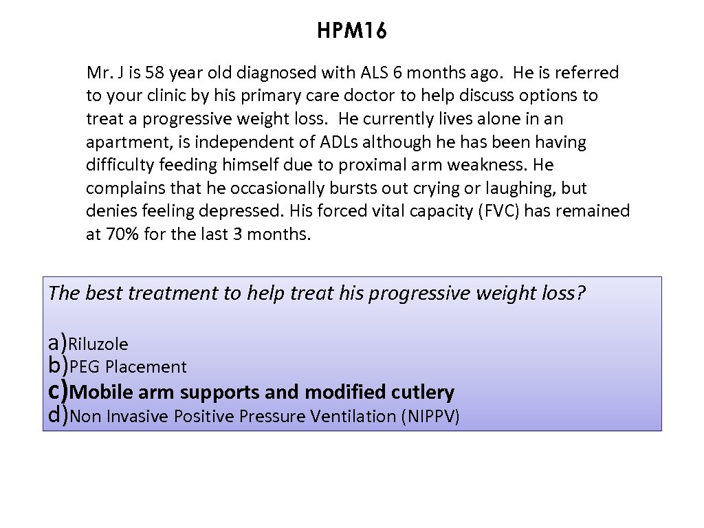 HPM 16 Mr. J is 58 year old diagnosed with ALS 6 months ago.