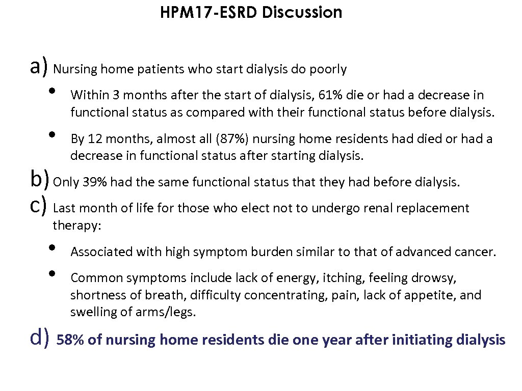 HPM 17 -ESRD Discussion a) Nursing home patients who start dialysis do poorly •