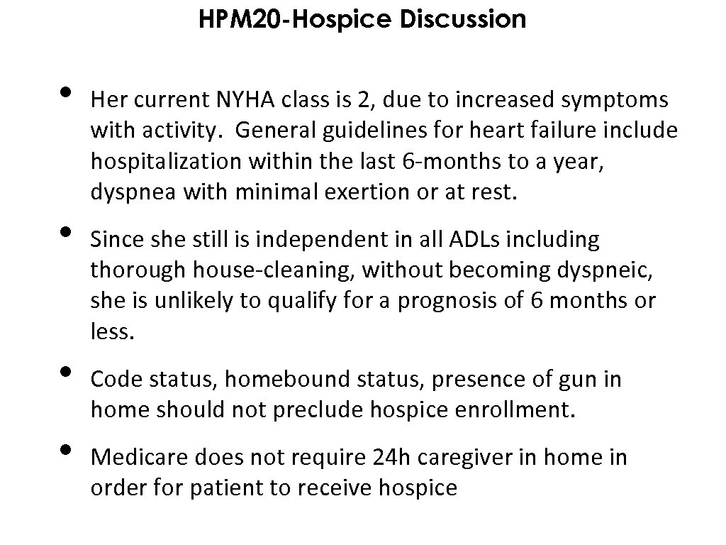 HPM 20 -Hospice Discussion • • Her current NYHA class is 2, due to