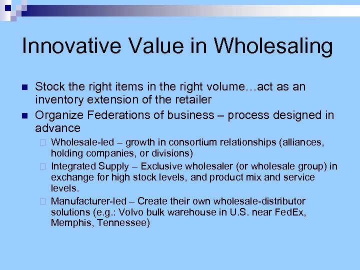 Innovative Value in Wholesaling n n Stock the right items in the right volume…act