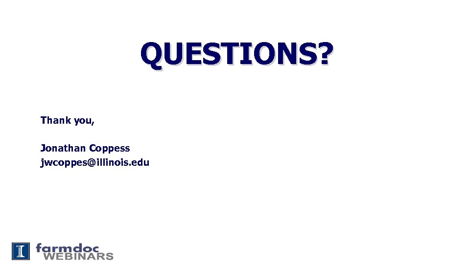 QUESTIONS? Thank you, Jonathan Coppess jwcoppes@illinois. edu 
