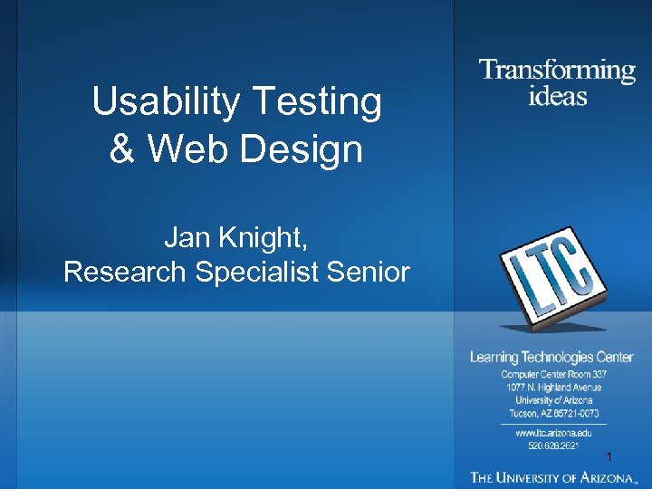 Usability Testing & Web Design Jan Knight, Research Specialist Senior 1 