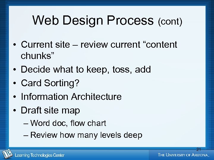 Web Design Process (cont) • Current site – review current “content chunks” • Decide