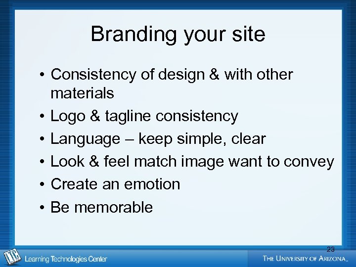 Branding your site • Consistency of design & with other materials • Logo &