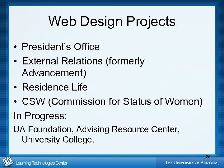 Web Design Projects • President’s Office • External Relations (formerly Advancement) • Residence Life
