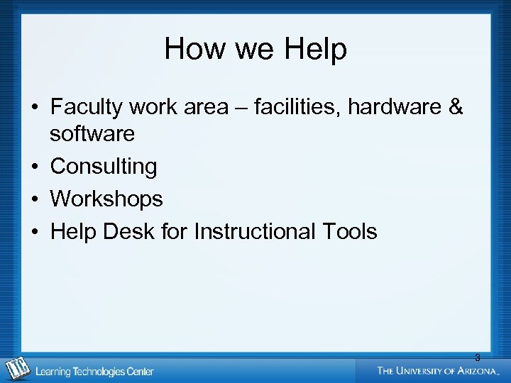 How we Help • Faculty work area – facilities, hardware & software • Consulting
