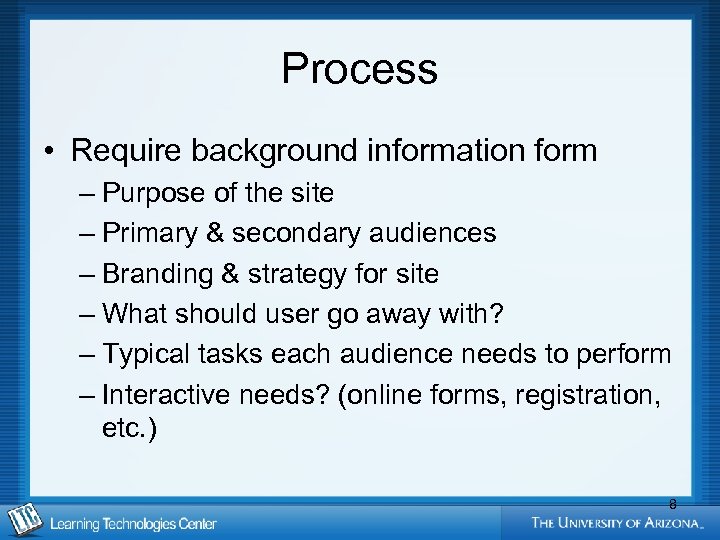 Process • Require background information form – Purpose of the site – Primary &