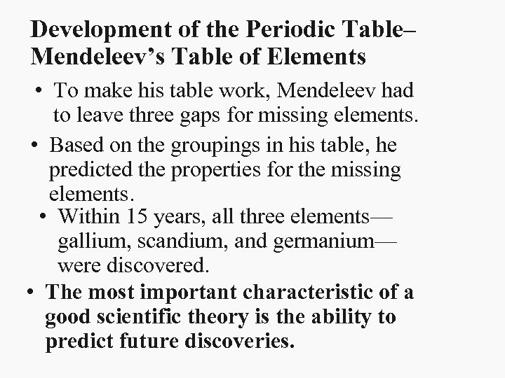 Development of the Periodic Table– Mendeleev’s Table of Elements • To make his table