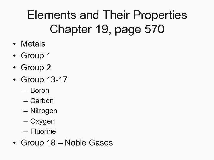 Elements and Their Properties Chapter 19, page 570 • • Metals Group 1 Group