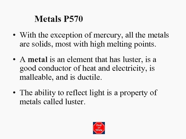 Metals P 570 • With the exception of mercury, all the metals are solids,