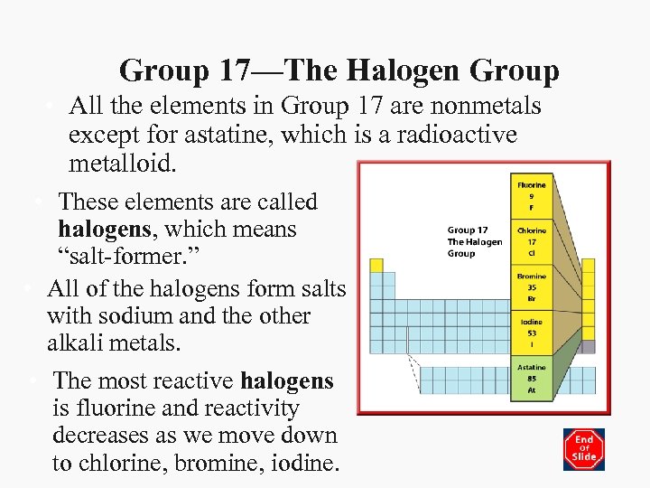 Group 17—The Halogen Group • All the elements in Group 17 are nonmetals except