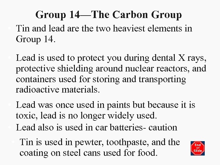 Group 14—The Carbon Group • Tin and lead are the two heaviest elements in