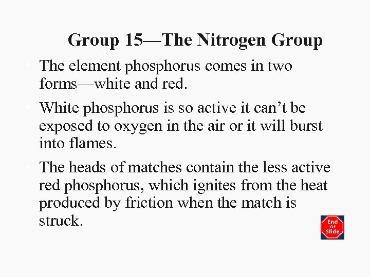 Group 15—The Nitrogen Group • The element phosphorus comes in two forms—white and red.