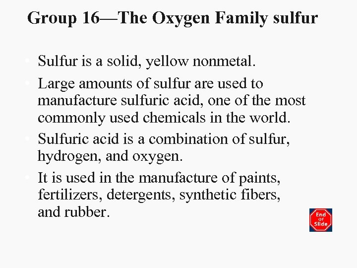 Group 16—The Oxygen Family sulfur • Sulfur is a solid, yellow nonmetal. • Large