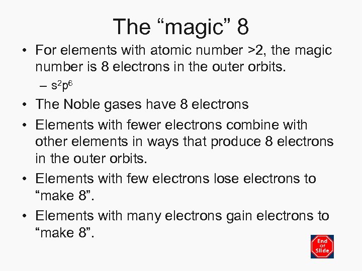 The “magic” 8 • For elements with atomic number >2, the magic number is