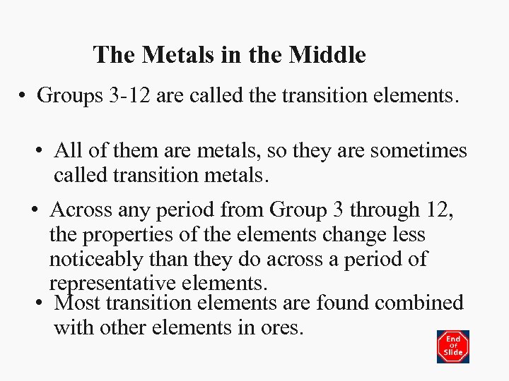 The Metals in the Middle • Groups 3 -12 are called the transition elements.