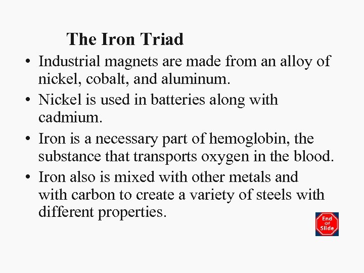 The Iron Triad • Industrial magnets are made from an alloy of nickel, cobalt,