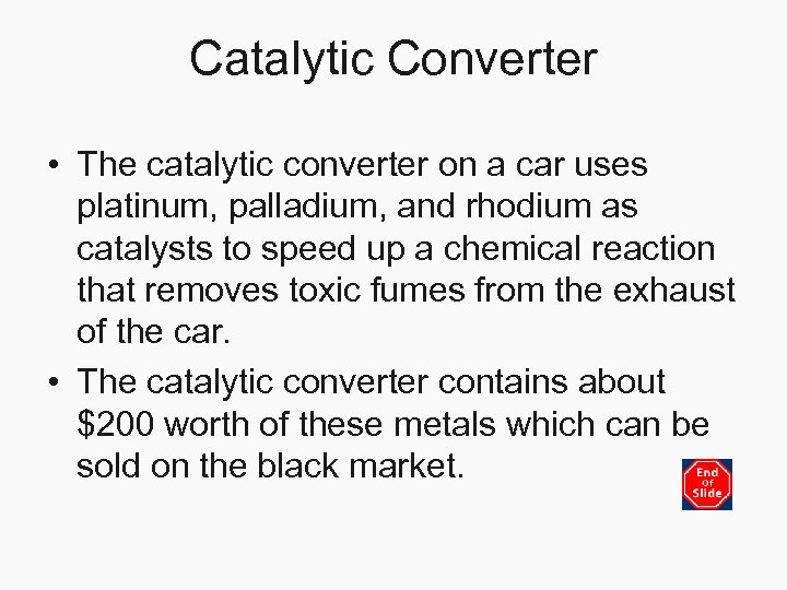 Catalytic Converter • The catalytic converter on a car uses platinum, palladium, and rhodium