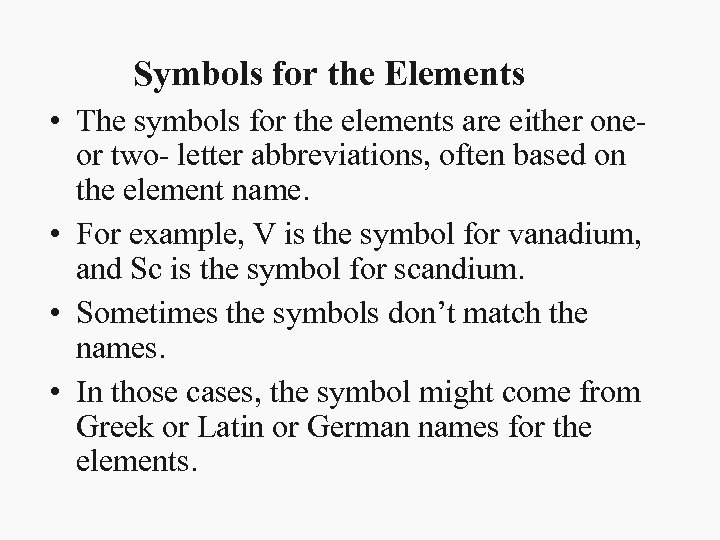 Symbols for the Elements • The symbols for the elements are either oneor two-