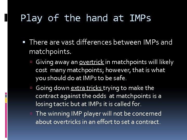 Play of the hand at IMPs There are vast differences between IMPs and matchpoints.