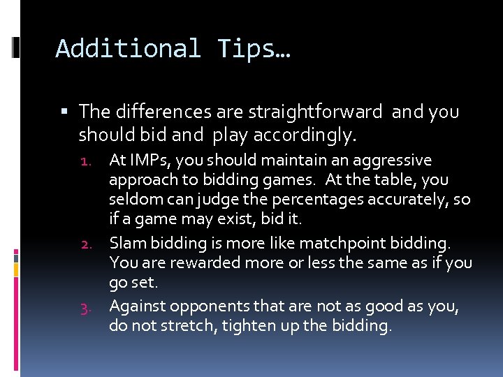 Additional Tips… The differences are straightforward and you should bid and play accordingly. 1.