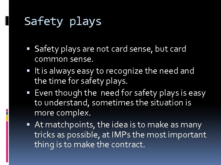 Safety plays are not card sense, but card common sense. It is always easy