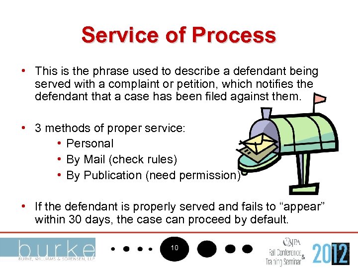 Service of Process • This is the phrase used to describe a defendant being