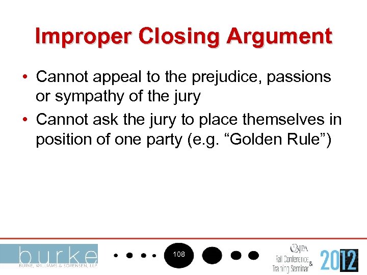 Improper Closing Argument • Cannot appeal to the prejudice, passions or sympathy of the