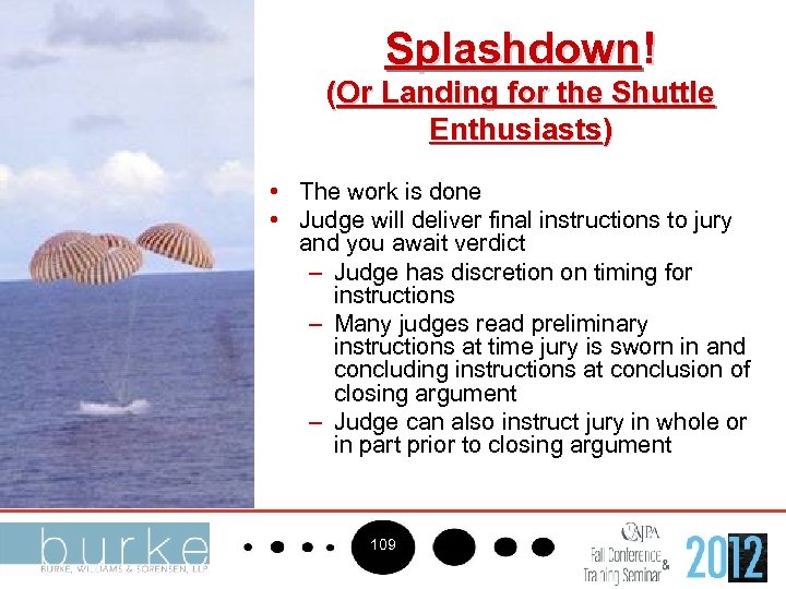 Splashdown! (Or Landing for the Shuttle Enthusiasts) • The work is done • Judge